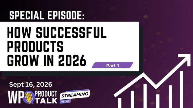 Podcast: Why Products Grow — with Mike McAlister & panel (WP Product Talk)