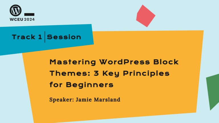 REPLAY · Mastering Block Themes: 3 Key Principles (Jamie Marsland · WCEU 2024)