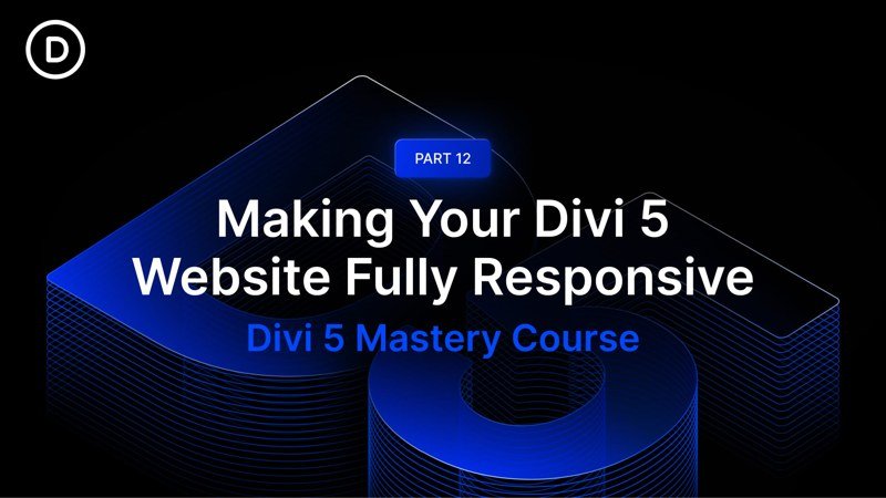 Article image: Part 12: Making Your Divi 5 Website Fully Responsive by Elegant Themes