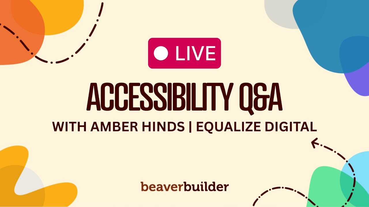 Video thumbnail: LIVE Q&A: Web Accessibility Best Practices with Amber Hinds by Beaver Builder